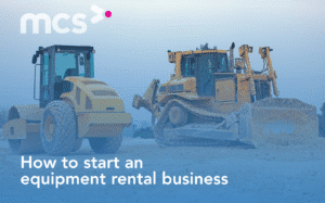 How to Start an Equipment Rental Business