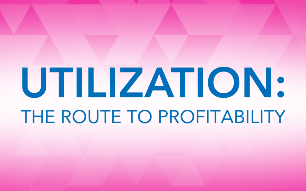 Utilization: The Route to Profitability