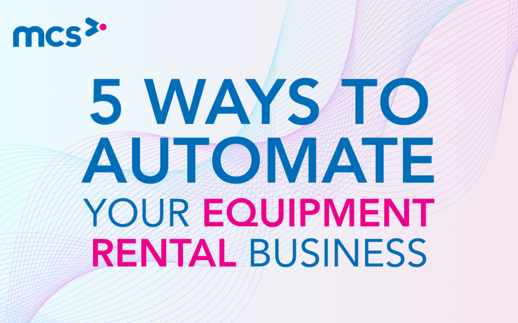 5 Ways to Automate Your Equipment Rental Business 