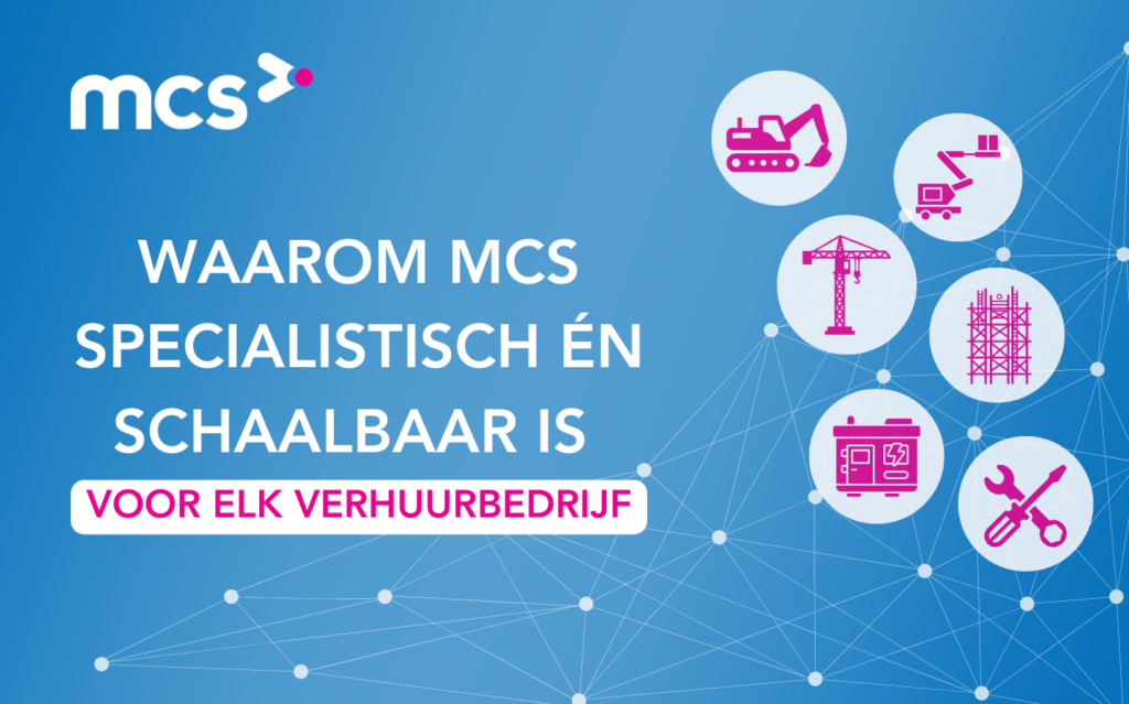 Waarom MCS geschikt is voor elk verhuurbedrijf, van starter tot internationale speler