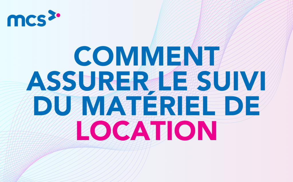 Comment assurer le suivi du matériel de location