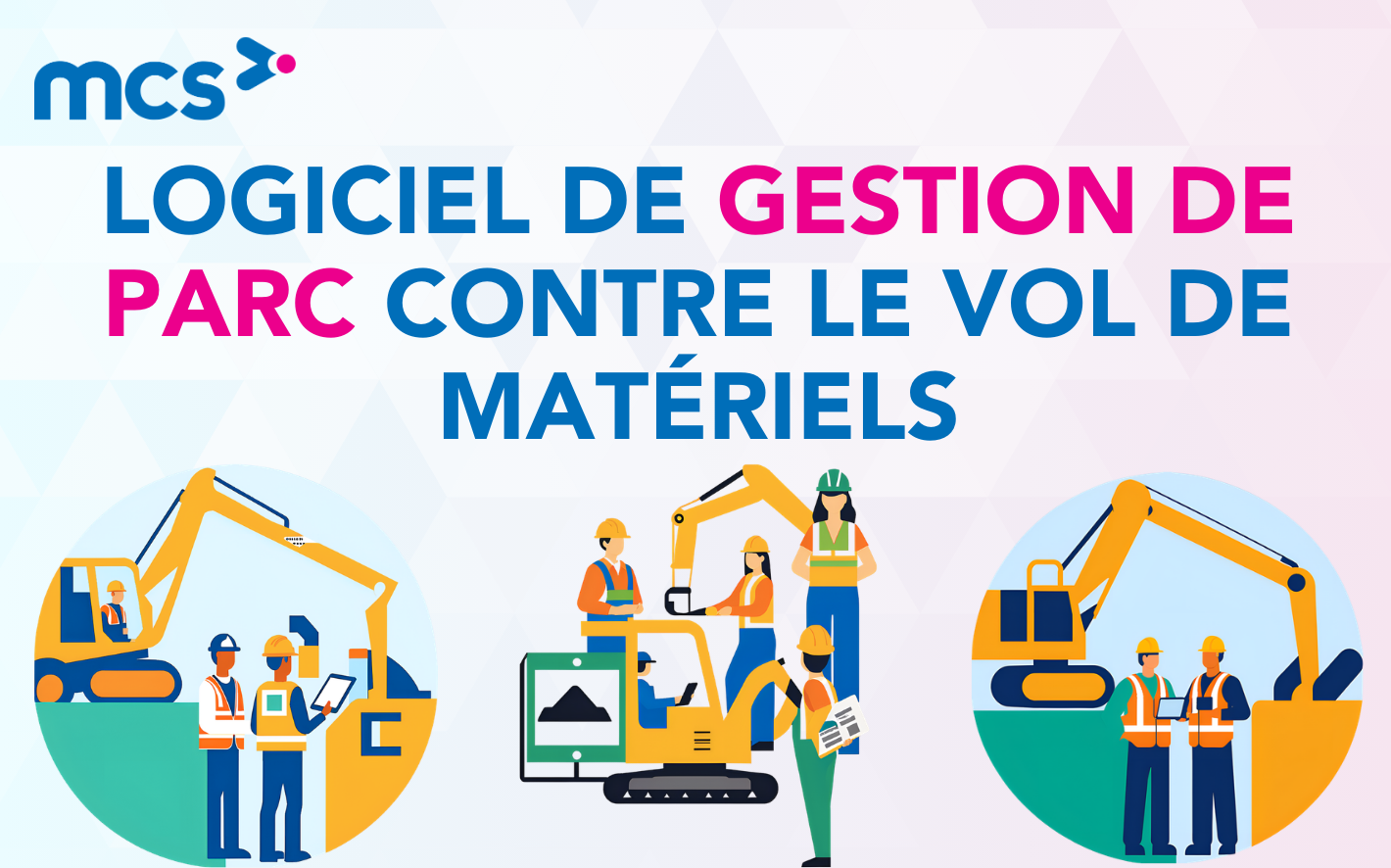 Logiciel de gestion de parc contre le vol de matériel BTP | MCS