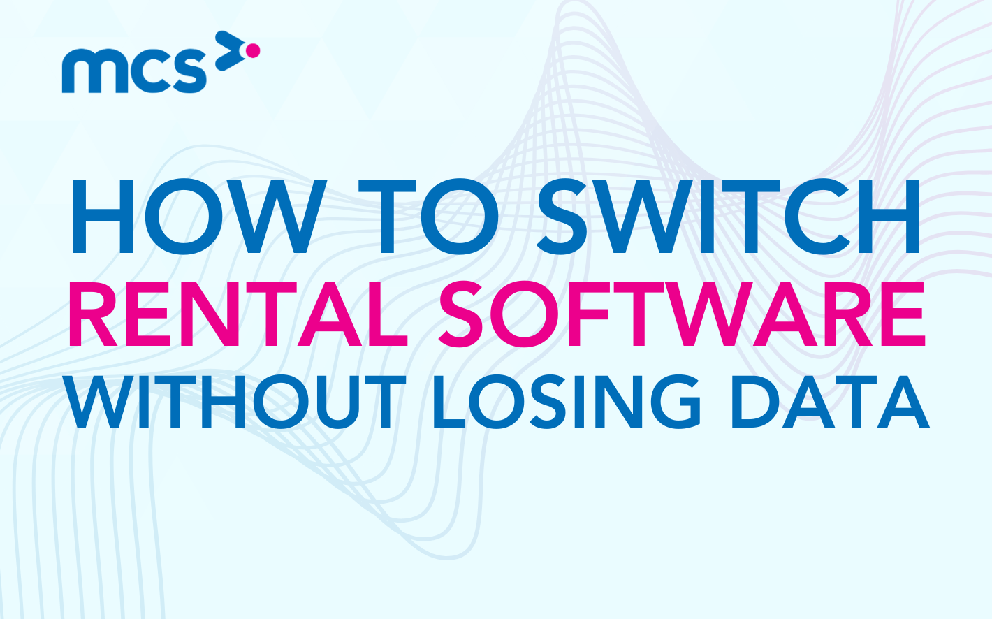 How to Switch Rental Software Without Losing Data | MCS