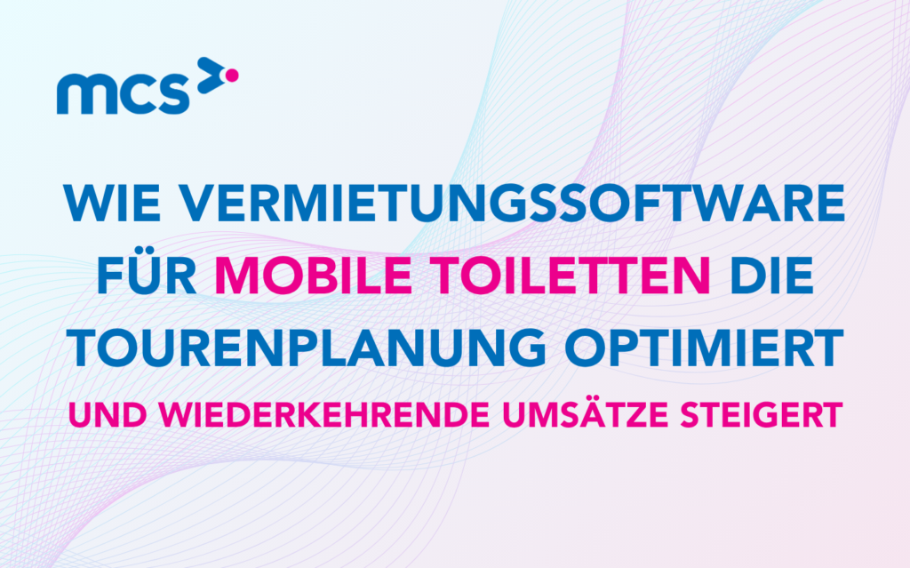 Wie Vermietungssoftware für mobile Toiletten die Tourenplanung optimiert und wiederkehrende Umsätze steigert