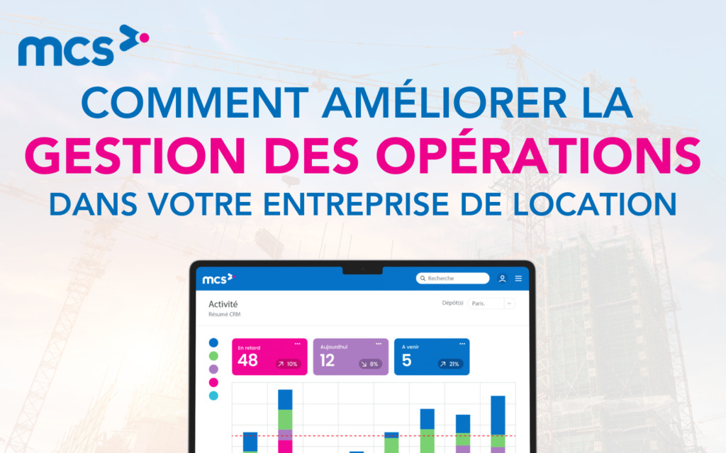 Comment améliorer la gestion des opérations dans une entreprise de location de matériel