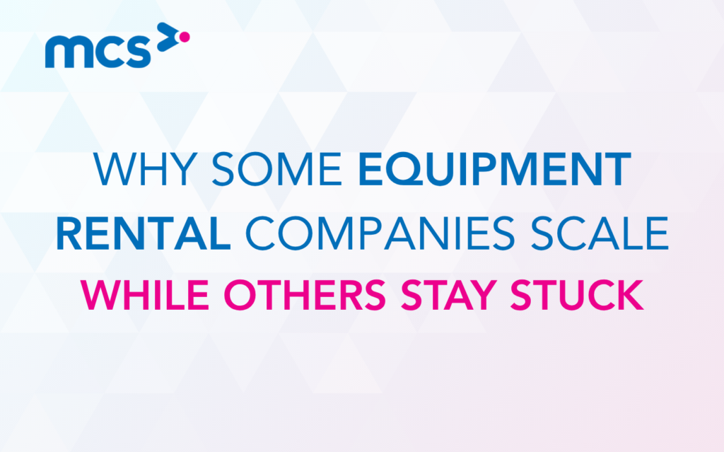 Why Some Equipment Rental Companies Scale While Others Stay Stuck