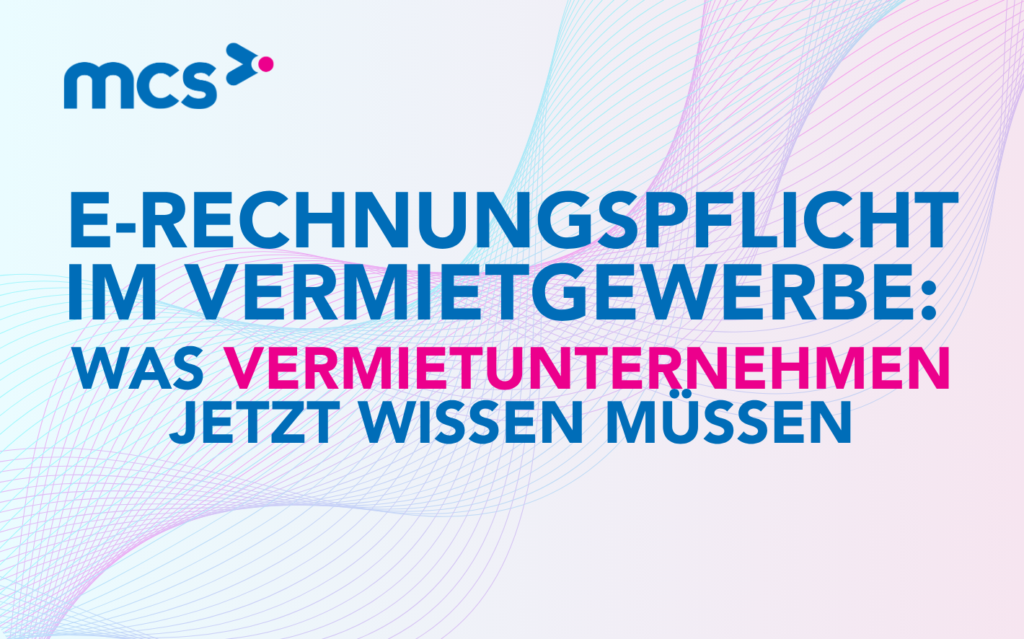 E-Rechnungspflicht im Vermietgewerbe: Was Vermietunternehmen jetzt wissen müssen