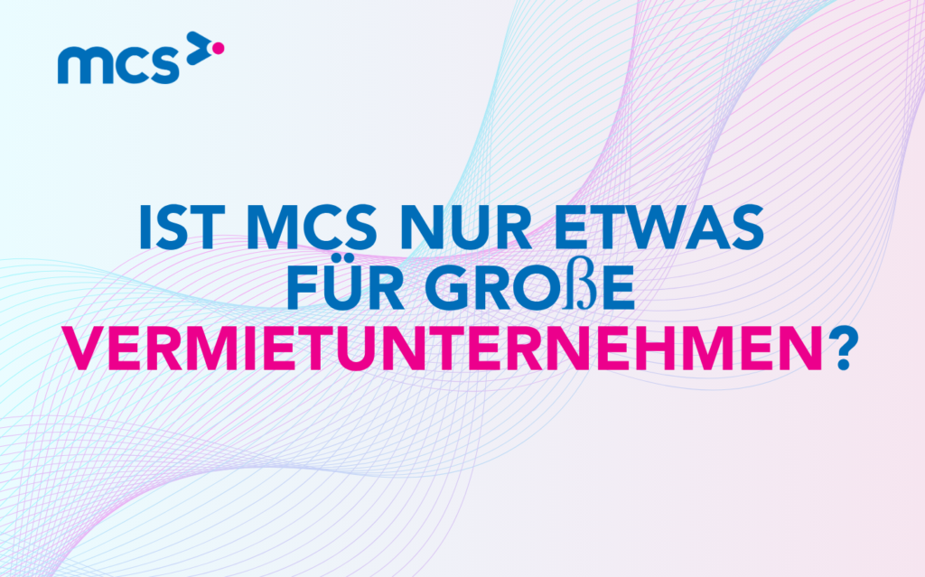 Ist MCS nur etwas für große Vermietunternehmen?