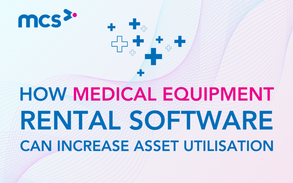 How Medical Equipment Rental Software Can Help increase asset utilisation