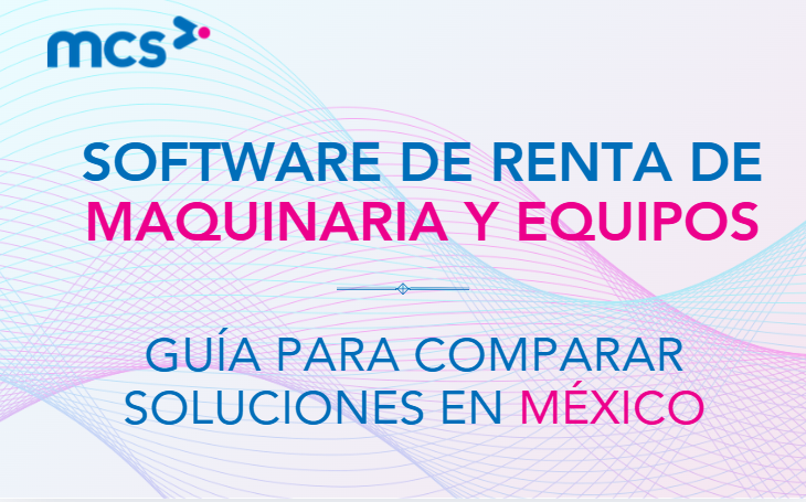 Software de renta de maquinaria y equipos: guía para comparar soluciones en México