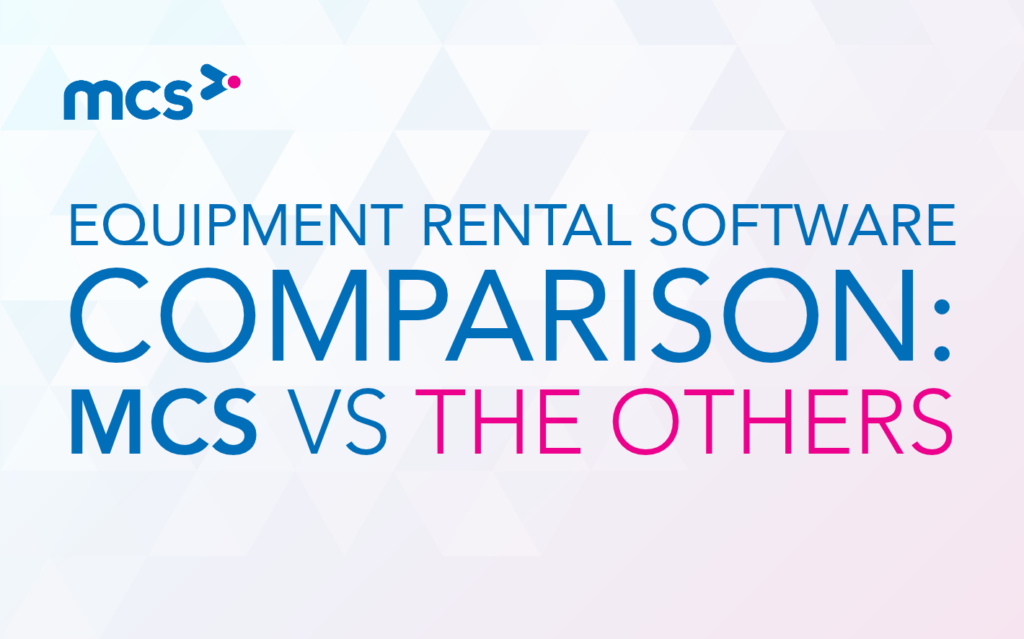 Equipment Rental Software Comparison: MCS vs. The Others