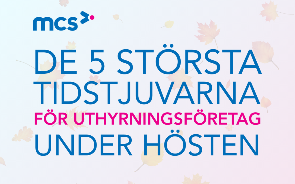 De 5 största tidstjuvarna för uthyrningsföretag under hösten