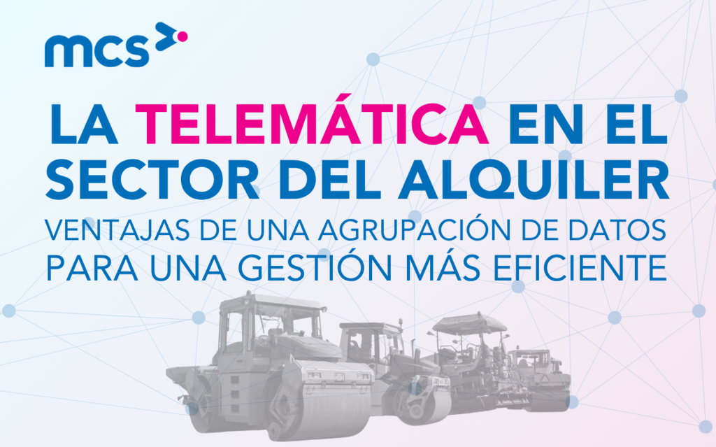 La telemática en el alquiler: Ventajas de una agrupación de datos para una gestión más eficiente